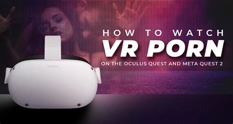 How to Watch VR Porn on the Oculus Quest and Meta Quest 2